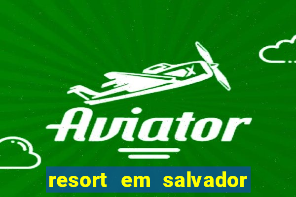 resort em salvador all inclusive